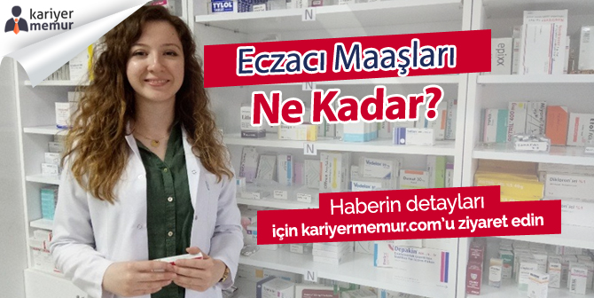 Eczacı Maaşları Ne Kadar? 2018 Eczacı Maaşları