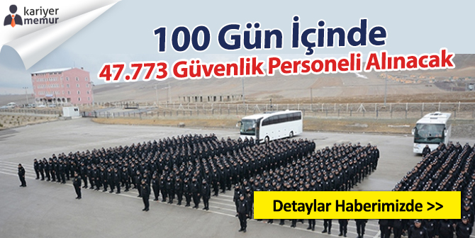 100 Gün İçinde 47.773 Güvenlik Personeli Alınacak