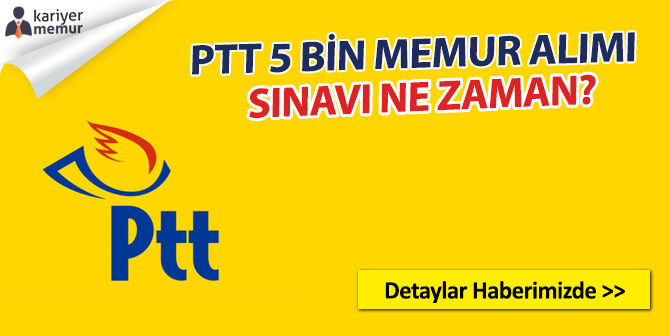 PTT 5 Bin Memur Alımı Sınavı Ne Zaman Yapılacak?