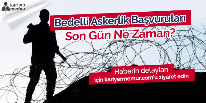 Bedelli Askerlik Başvurusu için Son Gün Ne Zaman?