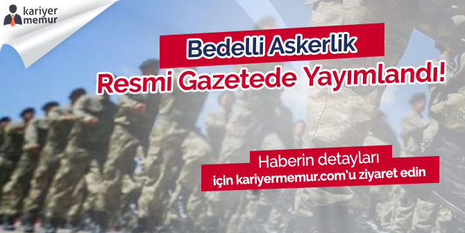 Bedelli Askerlik Düzenlemesi Resmi Gazetede Yayımlandı