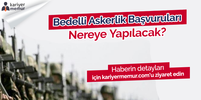 Bedelli Askerlik Başvuruları Nereye Yapılacak?