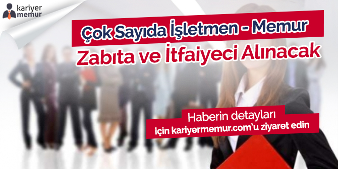 Belediyeye Çok Sayıda İşletmen, Tekniker, Zabıta ve İtfaiye Eri Alınacak