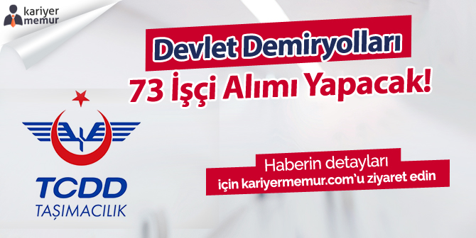 TCDD 73 Sürekli İşçi Alım İlanı