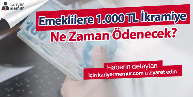 Emeklilere 1000 TL Bayram İkramiyesi Ne Zaman Ödenecek?