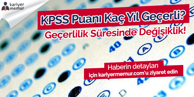 KPSS Puanlarının Geçerlilik Süresi Değişti