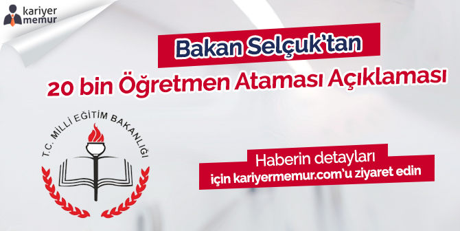 MEB Bakanı Selçuk’tan 20 bin Öğretmen Ataması Açıklaması