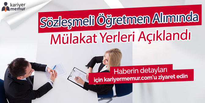 5 Bin Sözleşmeli Öğretmen Alımında Mülakat Yerleri Açıklandı