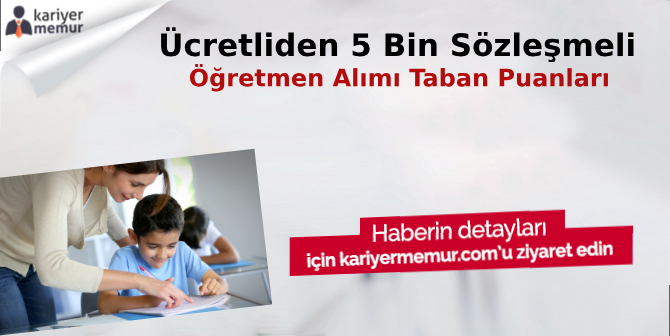 Ücretli Öğretmenlikten 5 Bin Sözleşmeli Öğretmen Alımı Taban Puanları