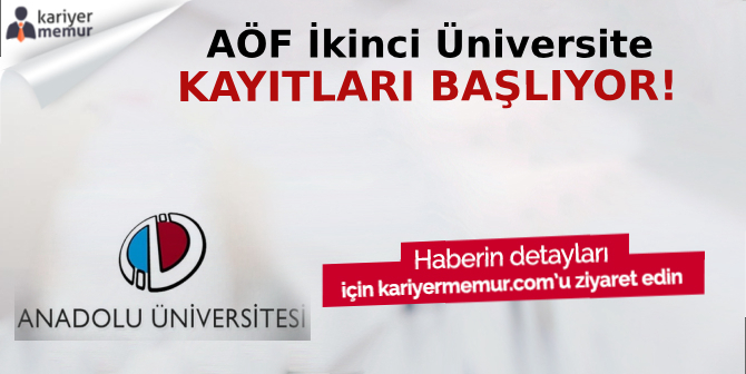AÖF İkinci Üniversite Kayıtları Ne Zaman?