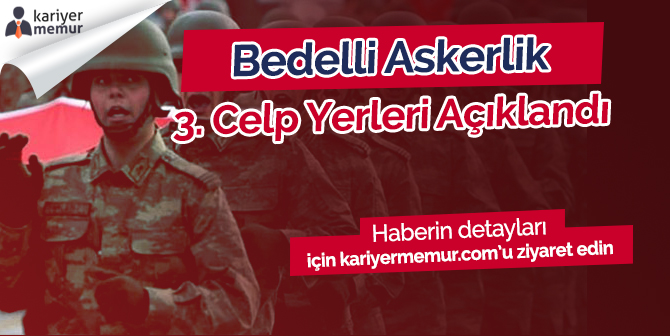 Bedelli Askerlik 3. Celp Yerleri Açıklandı