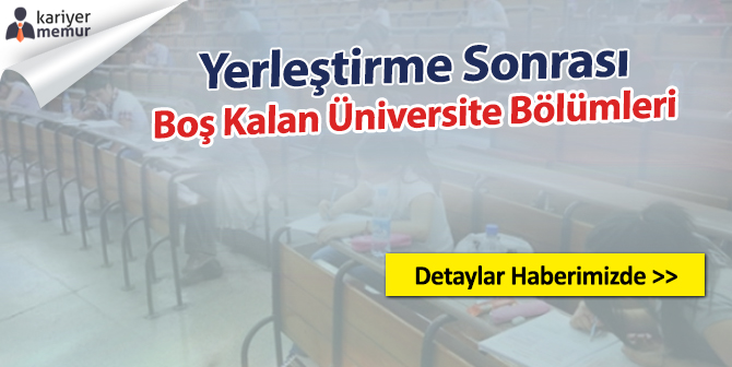 Üniversite Yerleştirmelerinde Hangi Bölümlerde Kaç Kontenjan Boş Kaldı?