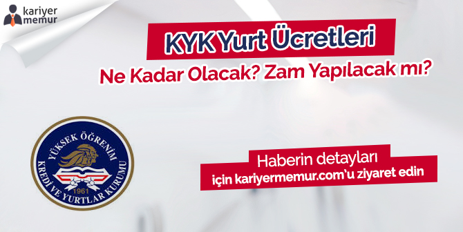 2018 KYK Yurt Ücretleri Ne Kadar Olacak? Zam Yapılacak mı?