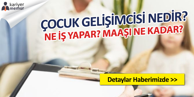 Çocuk Gelişimcisi Nedir, Ne İş Yapar? Çocuk Gelişimci Maaşları