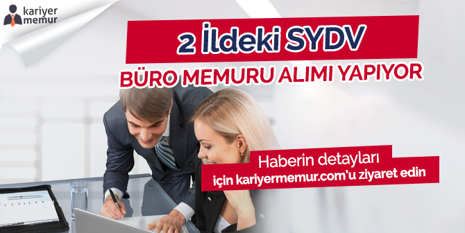 2 İldeki SYDV KPSS 60 Puanla Büro Memuru Alacak