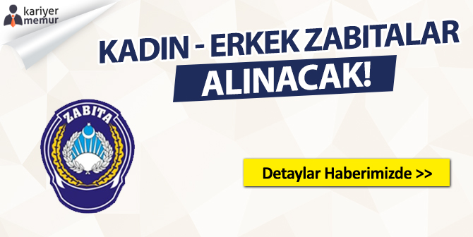 Belediye Lisans – Önlisans Mezunu Kadın ve Erkek Zabıtalar Alacak