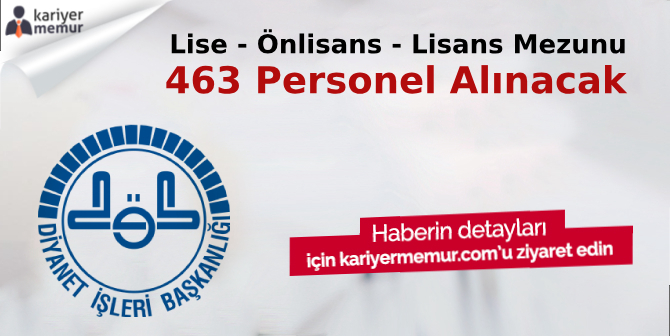 Diyanet Lise – Önlisans – Lisans Mezunu 463 Personel Alacak