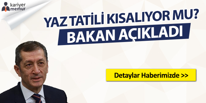 Yaz Yatili Kısalıyor mu? MEB Bakan Selçuk’tan Yaz Tatili Açıklaması