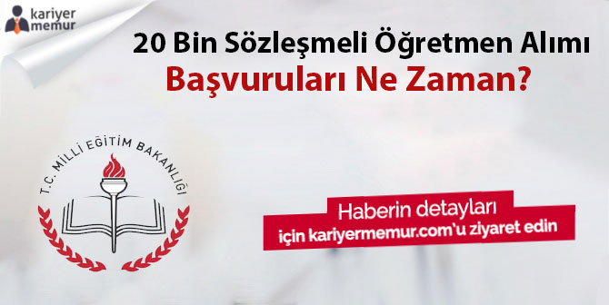 20 Bin Sözleşmeli Öğretmen Alımı Başvuruları Ne Zaman?