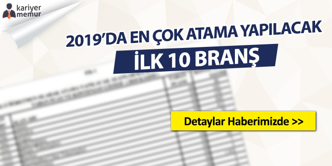 2019’da En Çok Atama Yapılacak İlk 10 Branş