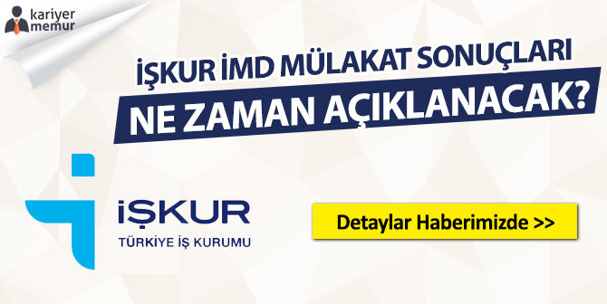 İŞKUR İMD Mülakat Sonuçları Ne Zaman Açıklanacak?