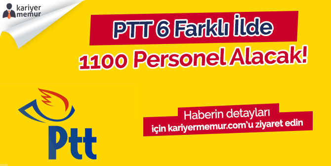 PTT Yılbaşına Kadar 6 İlde 1100 Personel Alımı Yapacak