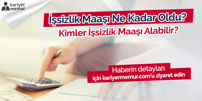 2019 İşsizlik Maaşı Ne Kadar Oldu? Kimler İşsizlik Maaşı Alabilir?