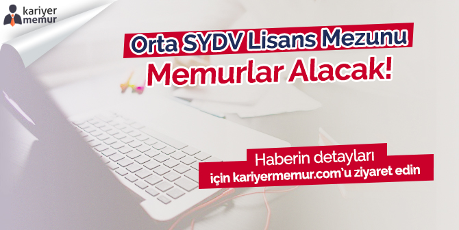 Orta SYDV Lisans Mezunu Memurlar Alacak