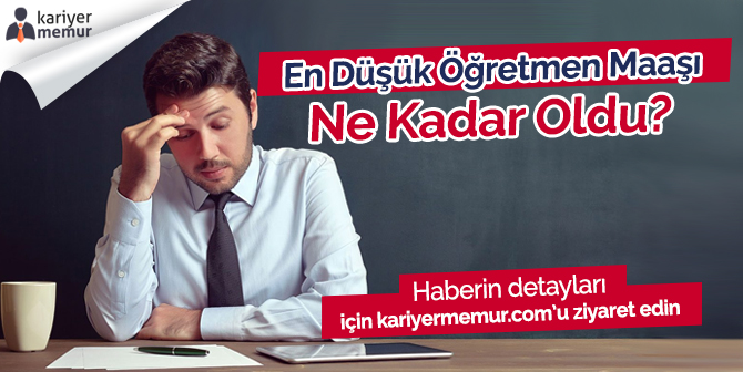 2019 En Düşük Öğretmen Maaşı Kaç Para Oldu?
