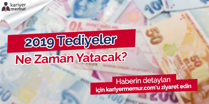 2019 Tediyeler Ne Zaman Yatacak?