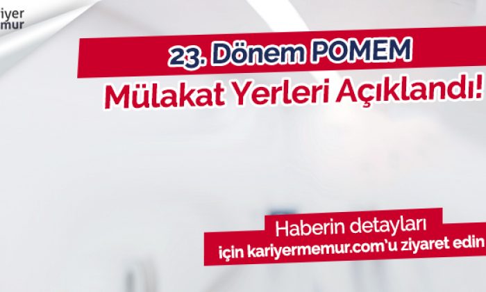 23. Dönem POMEM Mülakat Yerleri Belli Oldu
