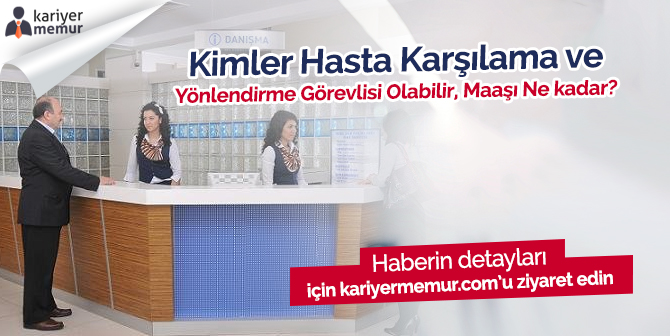 Kimler Hasta Karşılama ve Yönlendirme Görevlisi Olabilir? Ne Kadar Maaş Alır?