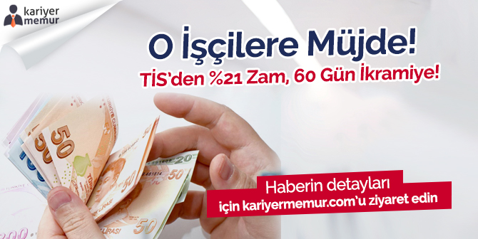 O İşçilere TİS’den %21 Zam