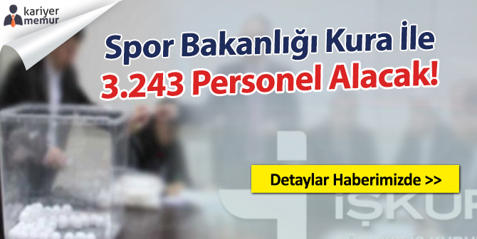 Spor Bakanlığı Kura İle Türkiye Geneli 3.243 Personel Alacak