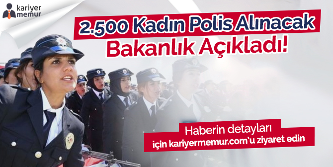 Bakanlık Açıkladı, 2500 Kadın Polis Alınacak