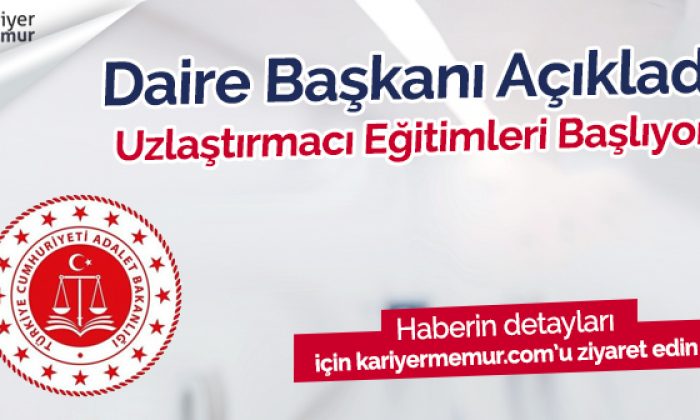 Daire Başkanı Açıkladı, 2019 Uzlaştırmacı Eğitimleri Başlıyor