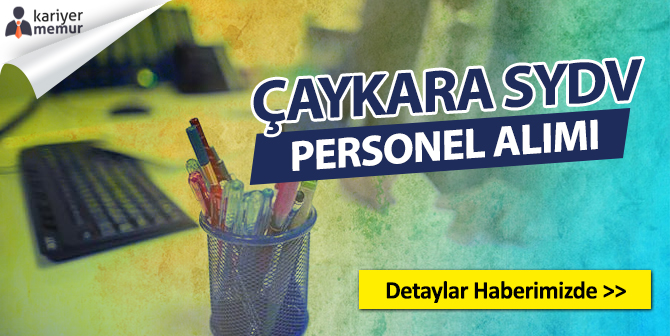 Çaykara SYDV B Sınıfı Ehliyeti Olan Personel Alacak