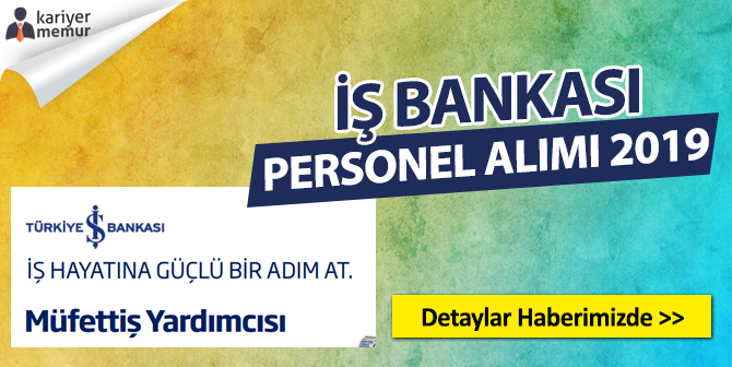 İş Bankası Müfettiş Yardımcısı Alımı 2019