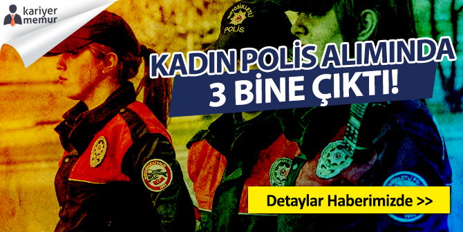 EGM, Alınacak Kadın Polis Sayısını 3 Bin’e Çıkardı