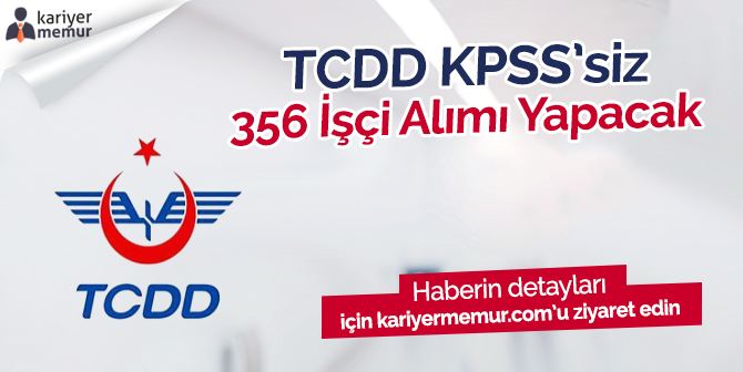 TCDD KPSS’siz 356 İşçi Alımı Yapacak
