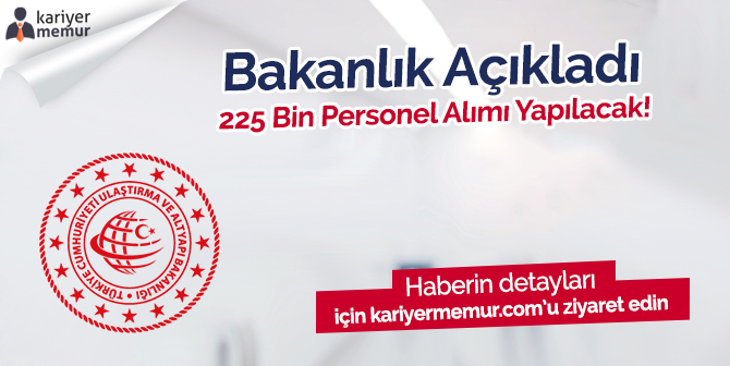 Ulaştırma Bakanı Açıkladı, 225 Bin Personel Alımı Yapılacak