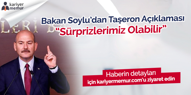 İçişleri Bakanı Soylu’dan Taşeron Açıklaması “Sürprizlerimiz Olabilir”