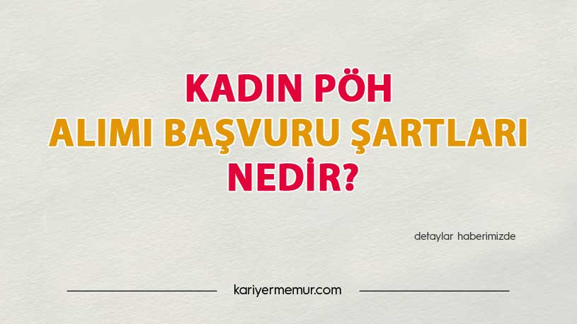 2021 POMEM Kadın PÖH Alımı Başvuru Şartları Nedir?