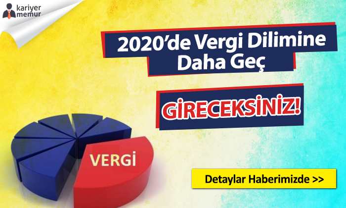 Kamu Personeli 2020’de Vergi Dilimine Daha Geç Girecek!