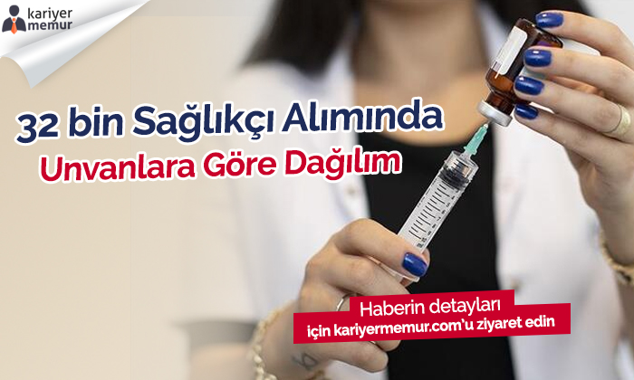 32 Bin Sağlıkçı Alımında Unvanlara Göre Dağılım Netleşti