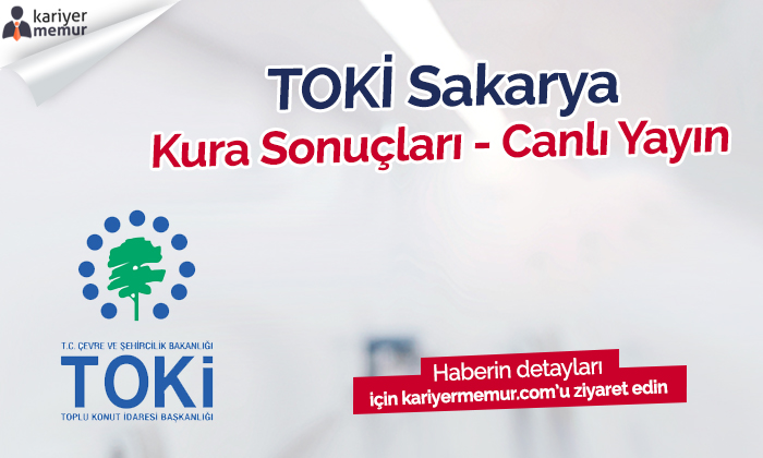 TOKİ Sakarya Korucuk’ta Yapılacak 2+1 Konut Kura Sonuçları Kariyer Memur