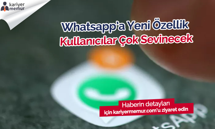 WhatsApp’a Kullanıcıların Çok Seveceği Yeni Özellik