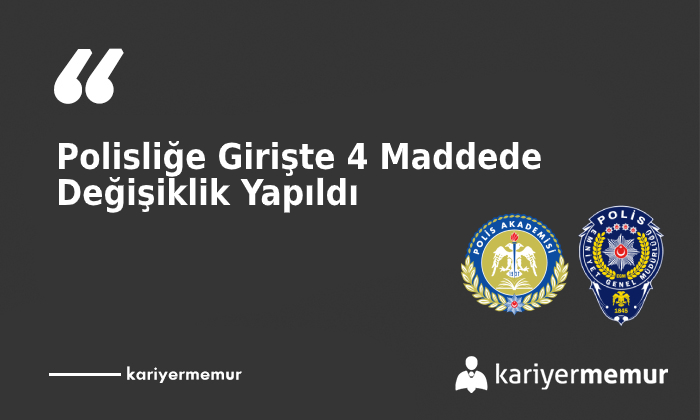 PMYO, POMEM ve PAEM Polisliğe Girişte 4 Maddede Değişiklik