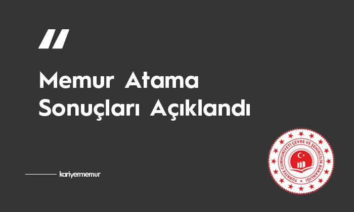 Çevre ve Şehircilik Bakanlığı Atama Sonuçları Açıklandı