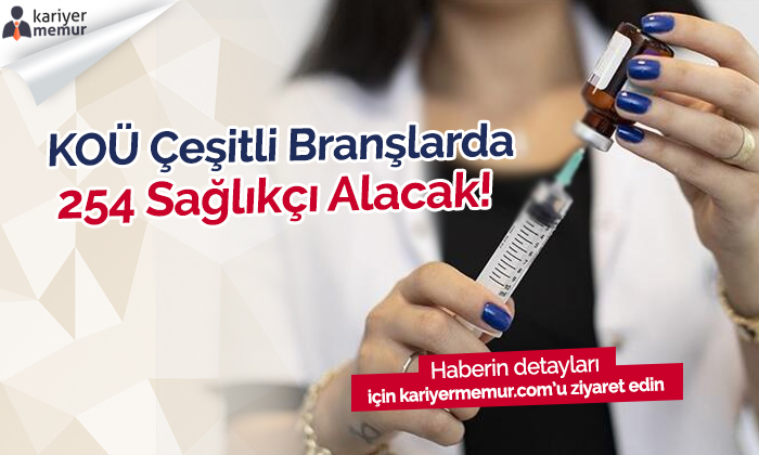 KOÜ 254 Sağlık Personeli Alımı için İlana Çıktı